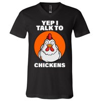 Yep I Talk To Chickens Funny V-Neck T-Shirt