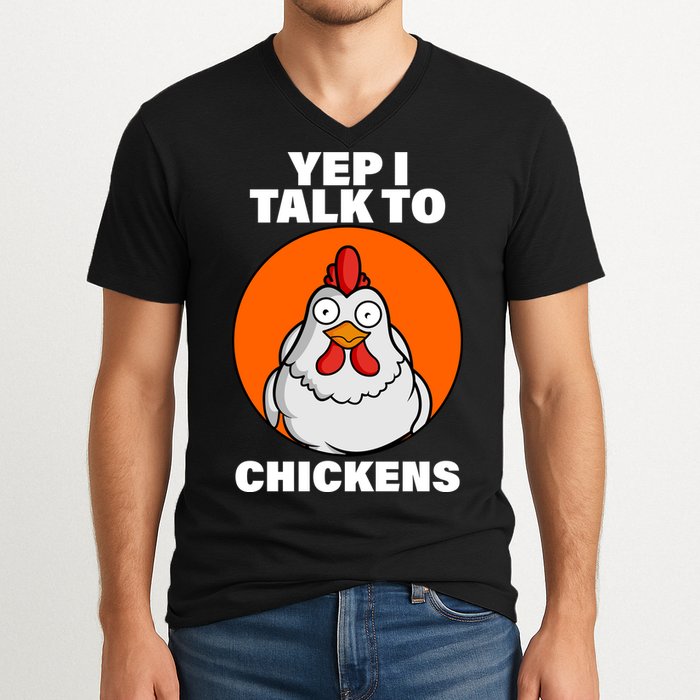 Yep I Talk To Chickens Funny V-Neck T-Shirt