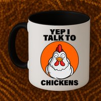 Yep I Talk To Chickens Funny Mug