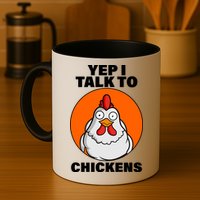 Yep I Talk To Chickens Funny Mug
