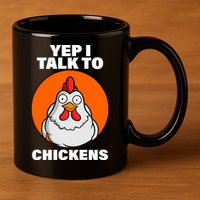 Yep I Talk To Chickens Funny 11oz C Handle Ceramic Mug