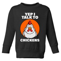 Yep I Talk To Chickens Funny Toddler Sweatshirt