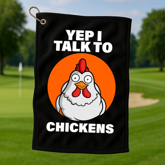 Yep I Talk To Chickens Funny Golf Towel