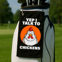 Yep I Talk To Chickens Funny Golf Towel