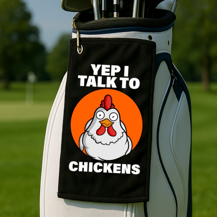 Yep I Talk To Chickens Funny Golf Towel