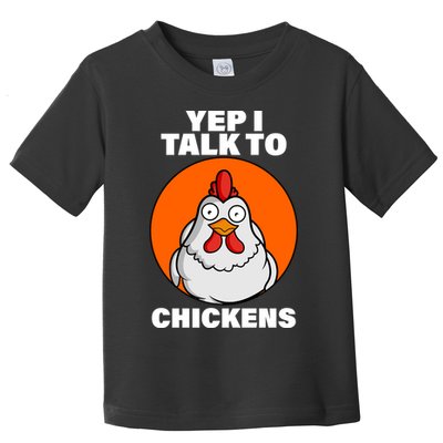 Yep I Talk To Chickens Funny Toddler T-Shirt