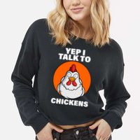 Yep I Talk To Chickens Funny Cropped Pullover Crew