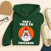 Yep I Talk To Chickens Funny Hoodie