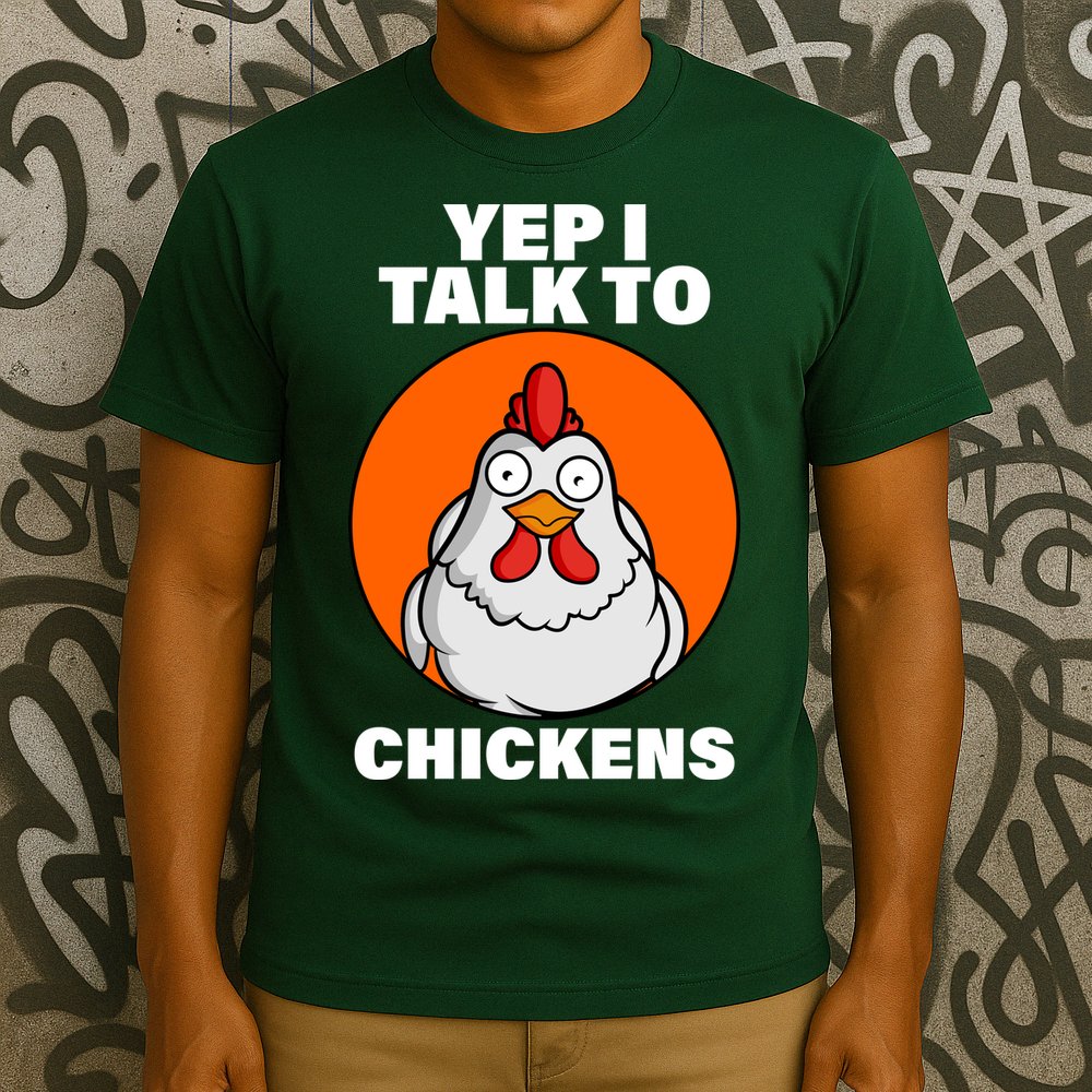 Yep I Talk To Chickens Funny T-Shirt