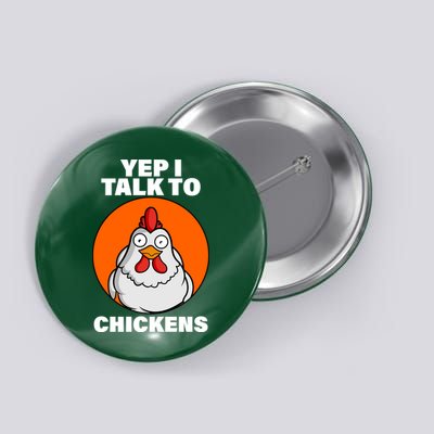 Yep I Talk To Chickens Funny Button