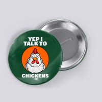 Yep I Talk To Chickens Funny Button