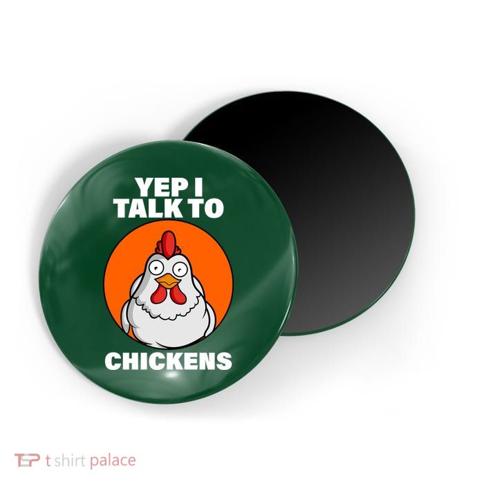 Yep I Talk To Chickens Funny Magnet