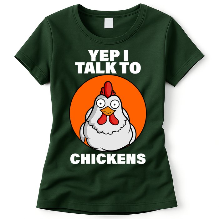 Yep I Talk To Chickens Funny Womens T-Shirt