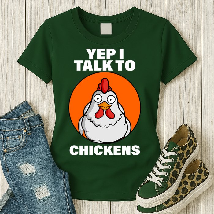 Yep I Talk To Chickens Funny Womens T-Shirt