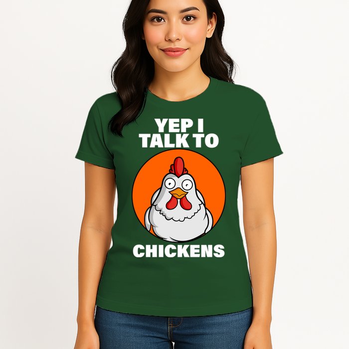 Yep I Talk To Chickens Funny Womens T-Shirt