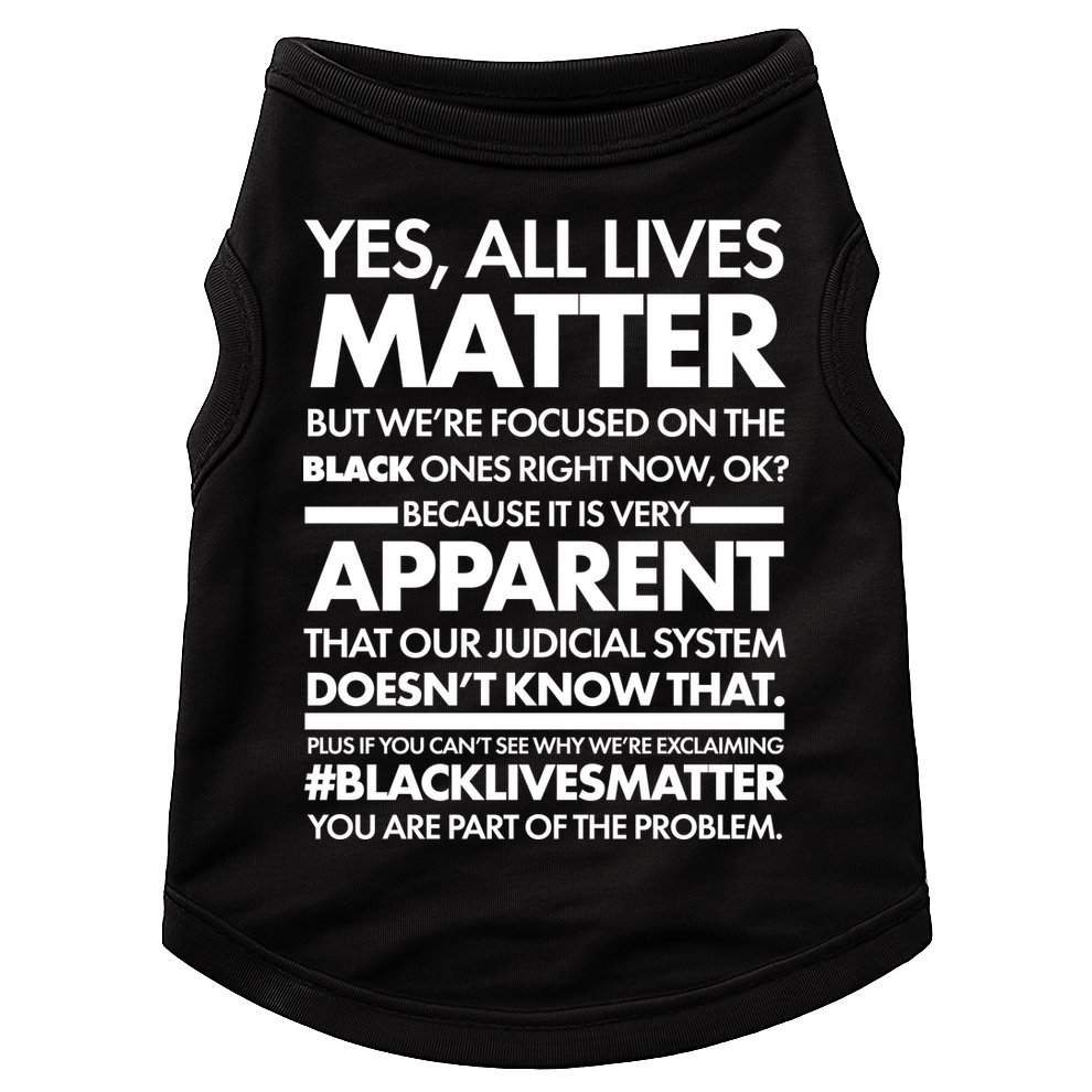Yes All Live Matter Focus On The Black Ones Now Doggie Tank