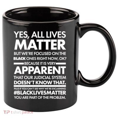 Yes All Live Matter Focus On The Black Ones Now 11oz C Handle Ceramic Mug