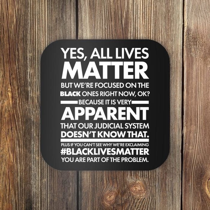 Yes All Live Matter Focus On The Black Ones Now Coaster