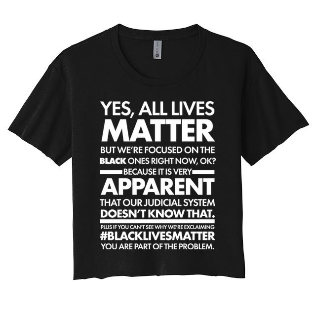 Yes All Live Matter Focus On The Black Ones Now Crop Top