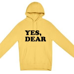 Yes Dear Funny Husband And Wife Premium Pullover Hoodie