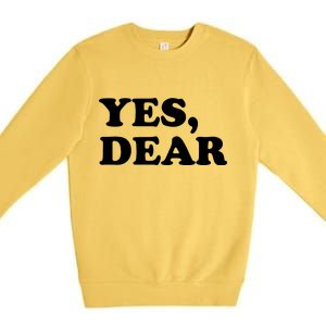 Yes Dear Funny Husband And Wife Premium Crewneck Sweatshirt