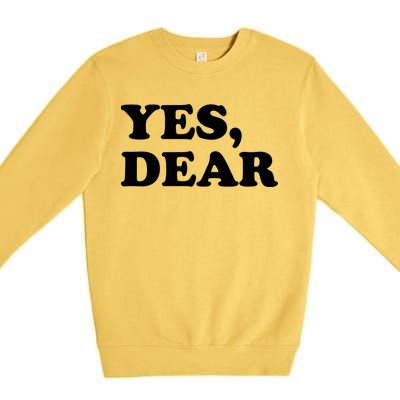 Yes Dear Funny Husband And Wife Premium Crewneck Sweatshirt