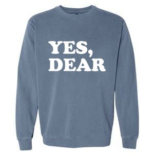 Yes Dear Funny Husband And Wife Garment-Dyed Sweatshirt