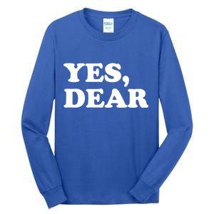 Yes Dear Funny Husband And Wife Tall Long Sleeve T-Shirt