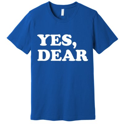 Yes Dear Funny Husband And Wife Premium T-Shirt