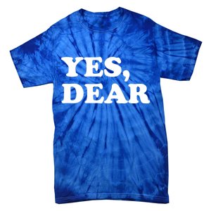 Yes Dear Funny Husband And Wife Tie-Dye T-Shirt