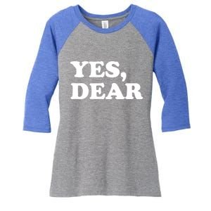 Yes Dear Funny Husband And Wife Women's Tri-Blend 3/4-Sleeve Raglan Shirt