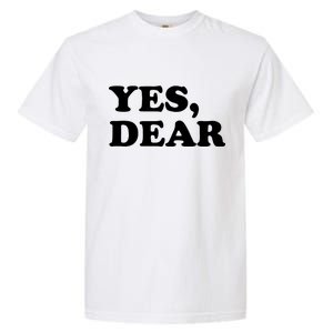 Yes Dear Funny Husband And Wife Garment-Dyed Heavyweight T-Shirt