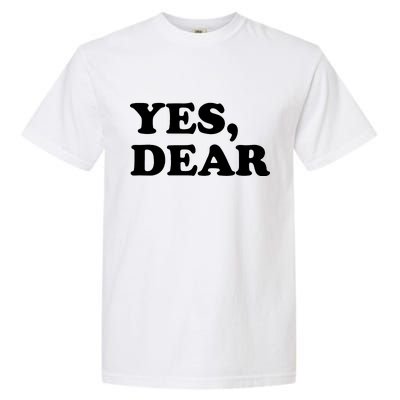 Yes Dear Funny Husband And Wife Garment-Dyed Heavyweight T-Shirt