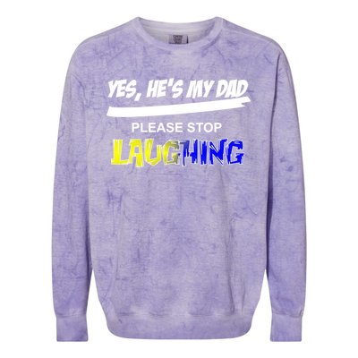 Yes He's My Dad Please Stop Laughing Colorblast Crewneck Sweatshirt