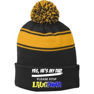 Yes He's My Dad Please Stop Laughing Stripe Pom Pom Beanie