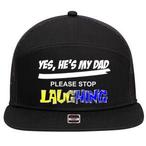 Yes He's My Dad Please Stop Laughing 7 Panel Mesh Trucker Snapback Hat