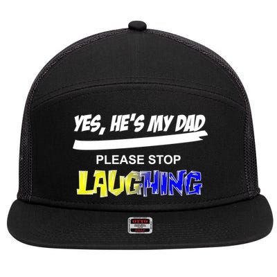 Yes He's My Dad Please Stop Laughing 7 Panel Mesh Trucker Snapback Hat