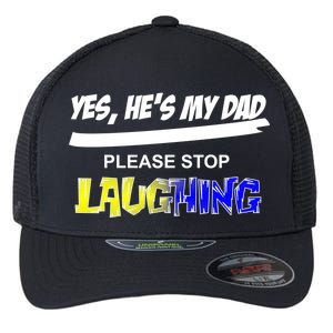 Yes He's My Dad Please Stop Laughing Flexfit Unipanel Trucker Cap