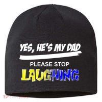 Yes He's My Dad Please Stop Laughing Sustainable Beanie