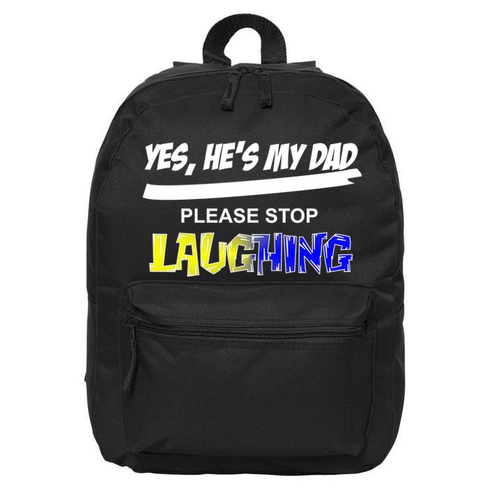 Yes He's My Dad Please Stop Laughing 16 in Basic Backpack
