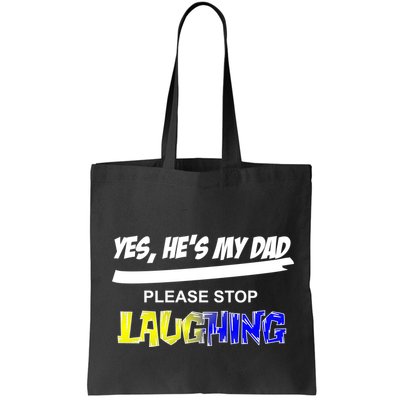 Yes He's My Dad Please Stop Laughing Bag