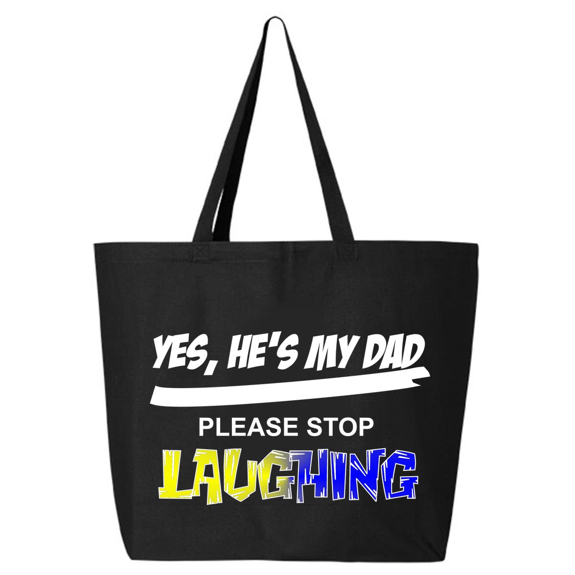 Yes He's My Dad Please Stop Laughing 25L Jumbo Tote