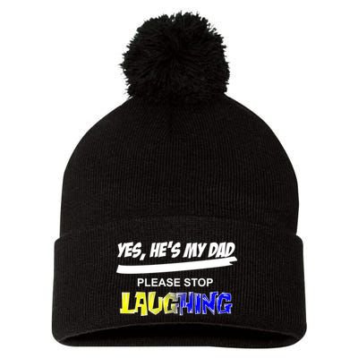 Yes He's My Dad Please Stop Laughing Pom Pom 12in Knit Beanie