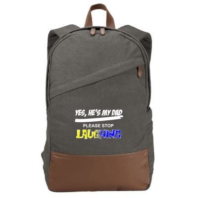 Yes He's My Dad Please Stop Laughing Cotton Canvas Backpack