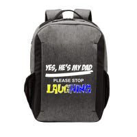 Yes He's My Dad Please Stop Laughing Vector Backpack