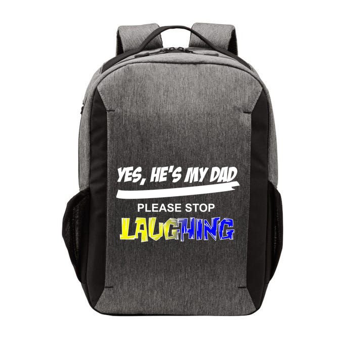 Yes He's My Dad Please Stop Laughing Vector Backpack