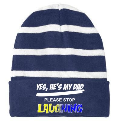 Yes He's My Dad Please Stop Laughing Striped Beanie with Solid Band