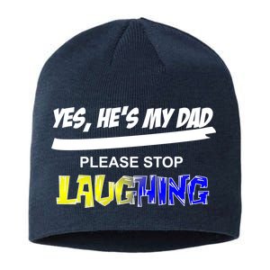 Yes He's My Dad Please Stop Laughing Sustainable Beanie