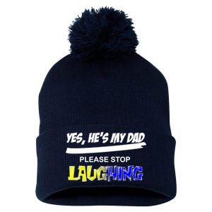 Yes He's My Dad Please Stop Laughing Pom Pom 12in Knit Beanie