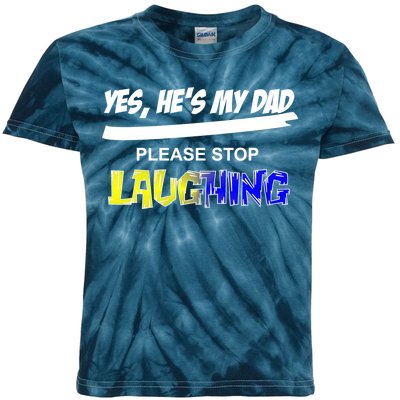 Yes He's My Dad Please Stop Laughing Kids Tie-Dye T-Shirt